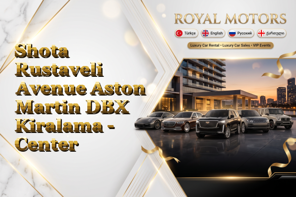 Shota Rustaveli Avenue Aston Martin DBX Kiralama - Center