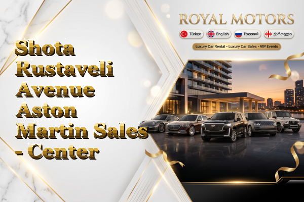 Shota Rustaveli Avenue Aston Martin Sales - Center
