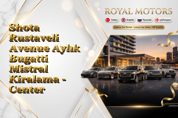 Shota Rustaveli Avenue Aylık Bugatti Mistral Kiralama - Center