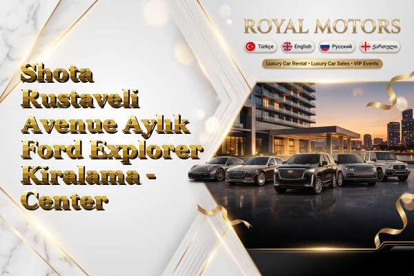 Shota Rustaveli Avenue Aylık Ford Explorer Kiralama - Center