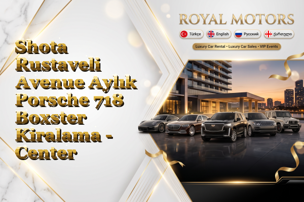 Shota Rustaveli Avenue Aylık Porsche 718 Boxster Kiralama - Center