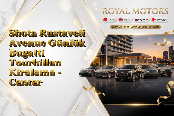 Shota Rustaveli Avenue Günlük Bugatti Tourbillon Kiralama - Center