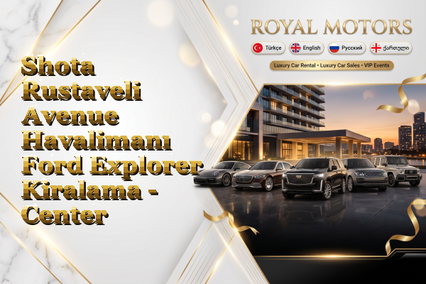 Shota Rustaveli Avenue Havalimanı Ford Explorer Kiralama - Center