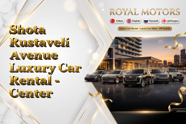 Shota Rustaveli Avenue Luxury Car Rental - Center