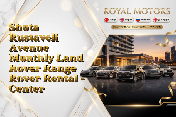 Shota Rustaveli Avenue Monthly Land Rover Range Rover Rental - Center