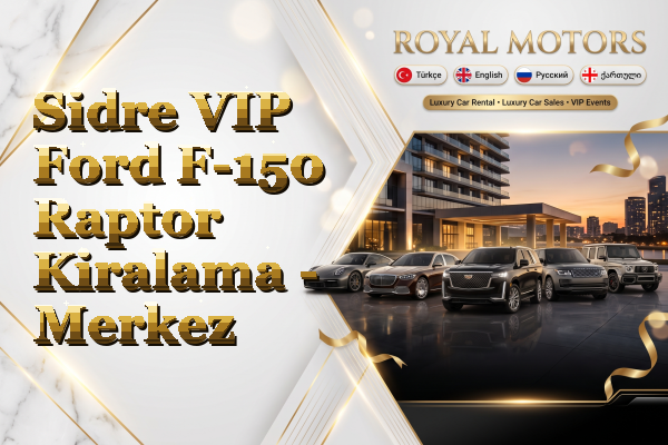 Sidre VIP Ford F-150 Raptor Kiralama - Merkez