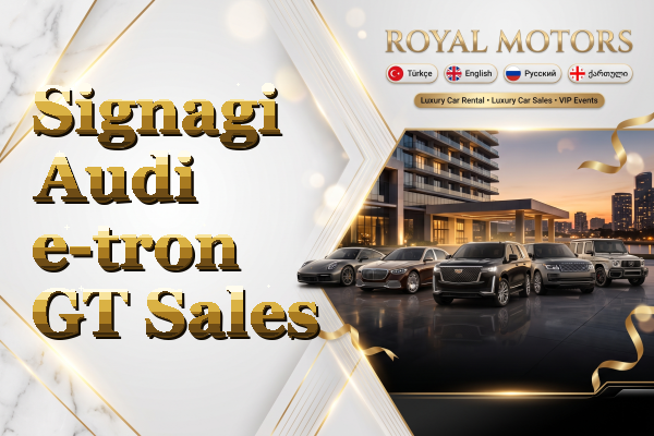 Signagi Audi e-tron GT Sales