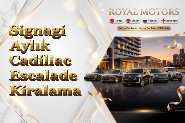 Signagi Aylık Cadillac Escalade Kiralama