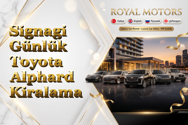 Signagi Günlük Toyota Alphard Kiralama