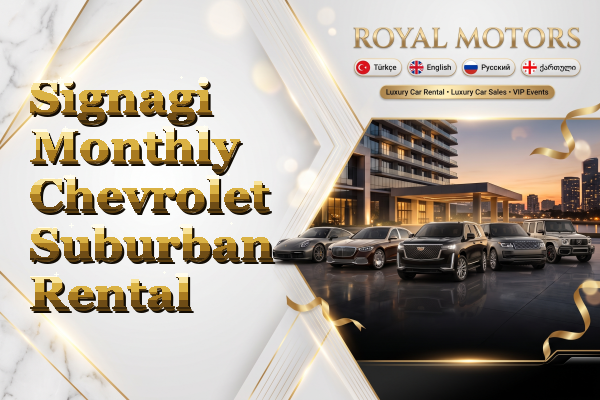 Signagi Monthly Chevrolet Suburban Rental