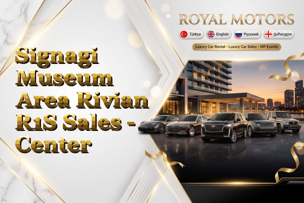 Signagi Museum Area Rivian R1S Sales - Center