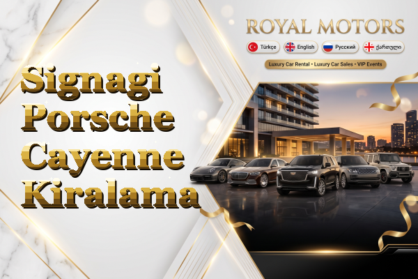 Signagi Porsche Cayenne Kiralama