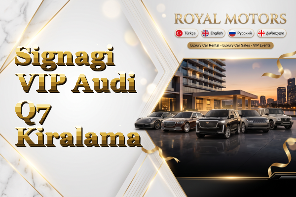 Signagi VIP Audi Q7 Kiralama