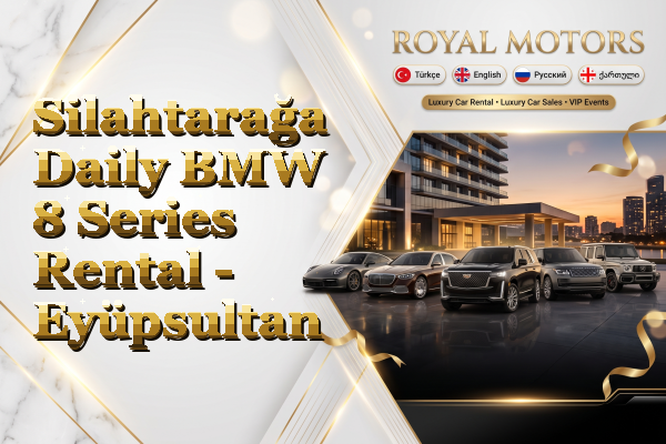 Silahtarağa Daily BMW 8 Series Rental - Eyüpsultan