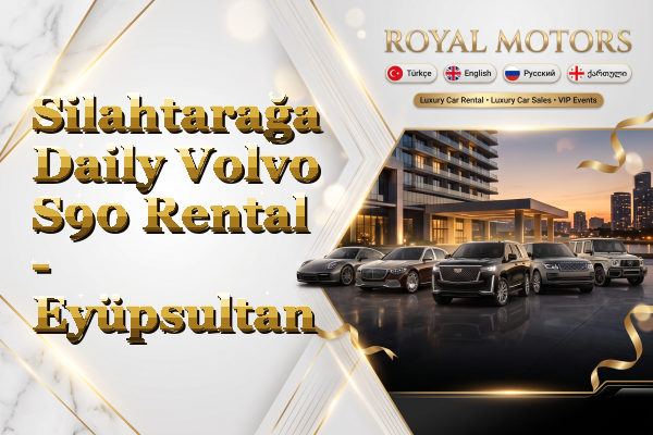 Silahtarağa Daily Volvo S90 Rental - Eyüpsultan