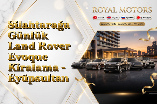 Silahtarağa Günlük Land Rover Evoque Kiralama - Eyüpsultan