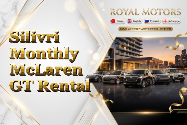 Silivri Monthly McLaren GT Rental