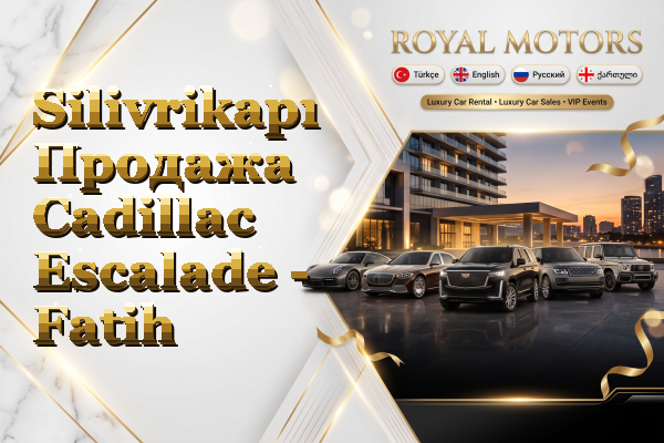 Silivrikapı Продажа Cadillac Escalade - Fatih