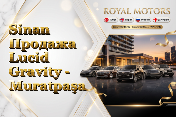 Sinan Продажа Lucid Gravity - Muratpaşa