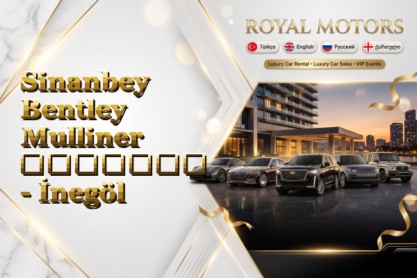 Sinanbey Bentley Mulliner გაყიდვა - İnegöl