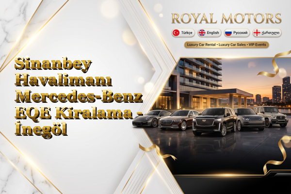 Sinanbey Havalimanı Mercedes-Benz EQE Kiralama - İnegöl