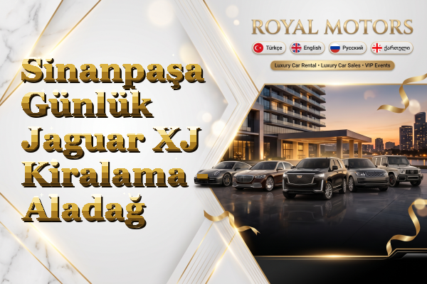 Sinanpaşa Günlük Jaguar XJ Kiralama - Aladağ
