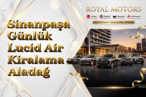 Sinanpaşa Günlük Lucid Air Kiralama - Aladağ