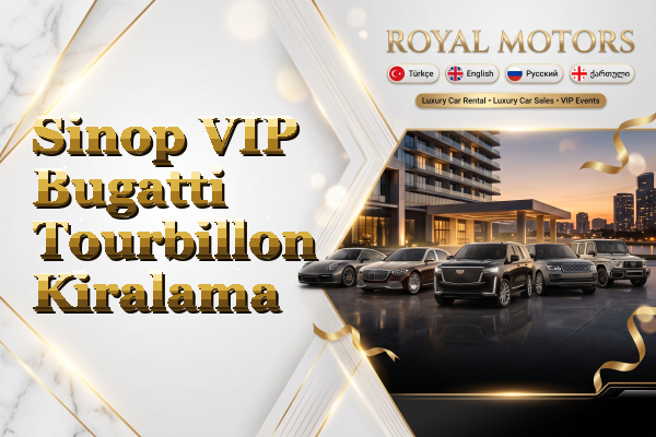Sinop VIP Bugatti Tourbillon Kiralama