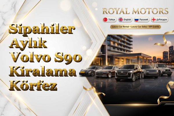 Sipahiler Aylık Volvo S90 Kiralama - Körfez