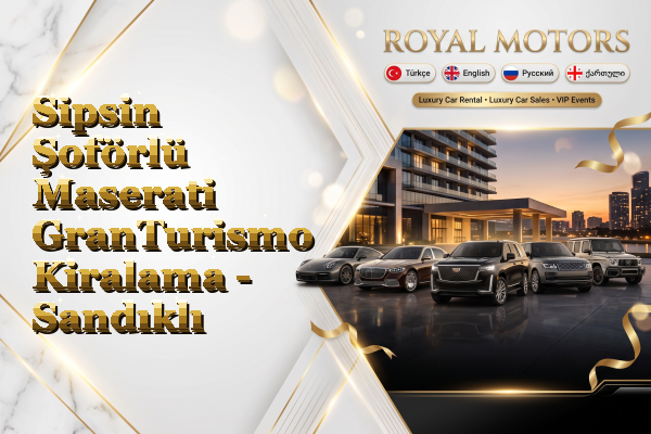 Sipsin Şoförlü Maserati GranTurismo Kiralama - Sandıklı