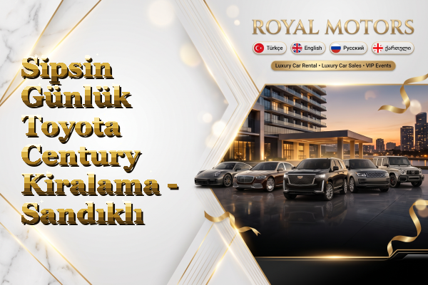 Sipsin Günlük Toyota Century Kiralama - Sandıklı