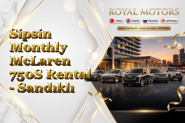 Sipsin Monthly McLaren 750S Rental - Sandıklı