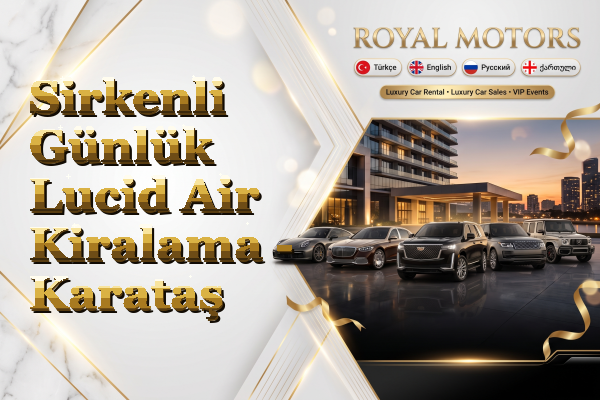 Sirkenli Günlük Lucid Air Kiralama - Karataş