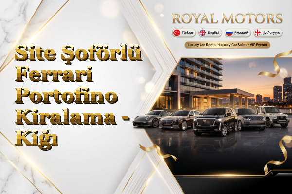 Site Şoförlü Ferrari Portofino Kiralama - Kiğı