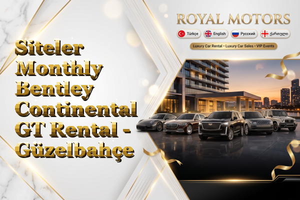 Siteler Monthly Bentley Continental GT Rental - Güzelbahçe