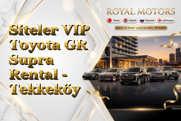 Siteler VIP Toyota GR Supra Rental - Tekkeköy