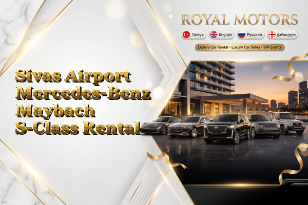 Sivas Airport Mercedes-Benz Maybach S-Class Rental