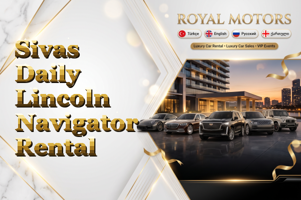 Sivas Daily Lincoln Navigator Rental