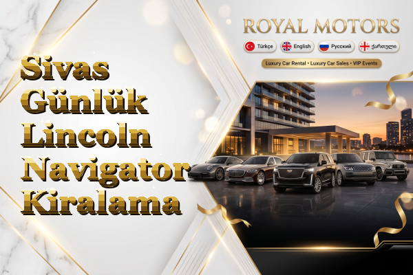 Sivas Günlük Lincoln Navigator Kiralama