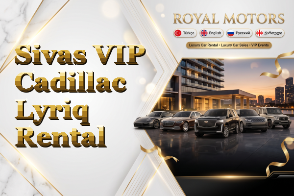 Sivas VIP Cadillac Lyriq Rental