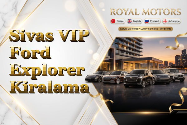 Sivas VIP Ford Explorer Kiralama