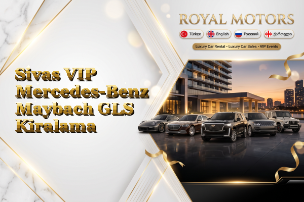 Sivas VIP Mercedes-Benz Maybach GLS Kiralama