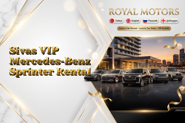 Sivas VIP Mercedes-Benz Sprinter Rental