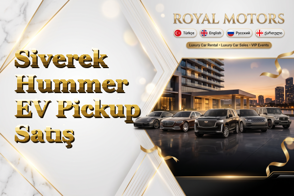 Siverek Hummer EV Pickup Satış