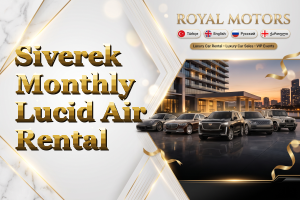 Siverek Monthly Lucid Air Rental
