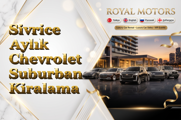 Sivrice Aylık Chevrolet Suburban Kiralama