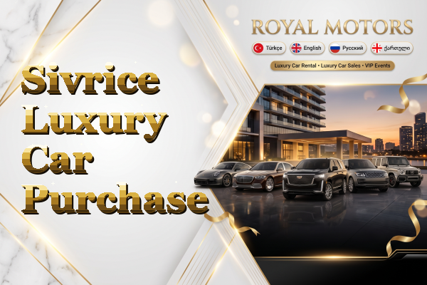 Sivrice Luxury Car Purchase