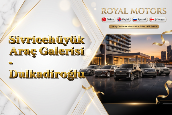 Sivricehüyük Araç Galerisi - Dulkadiroğlu