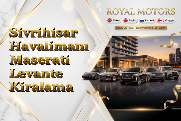 Sivrihisar Havalimanı Maserati Levante Kiralama