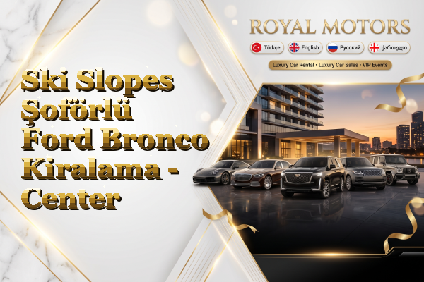 Ski Slopes Şoförlü Ford Bronco Kiralama - Center